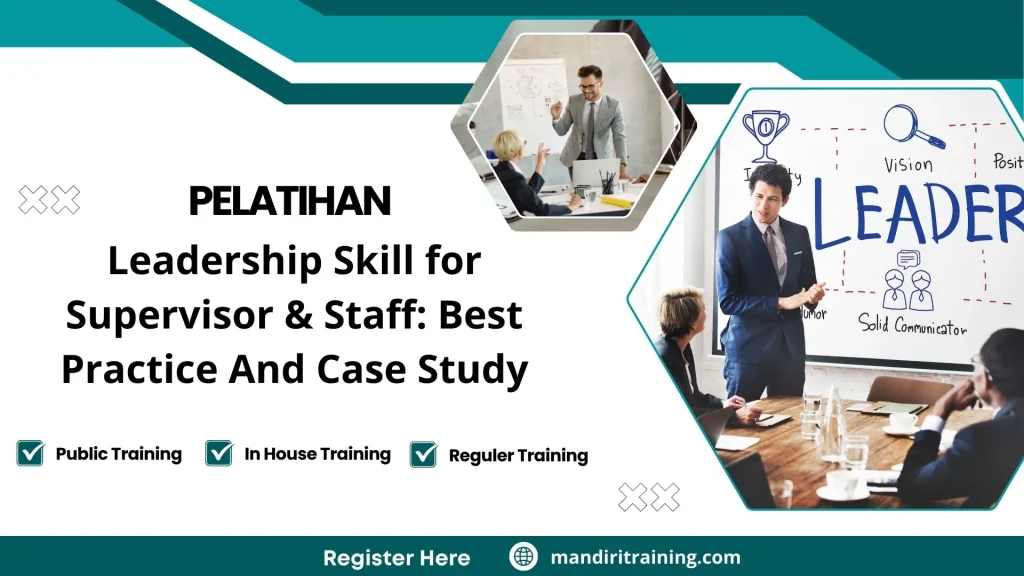 Pelatihan Leadership Skill For Supervisor & Staff: Best Practice And Case Study