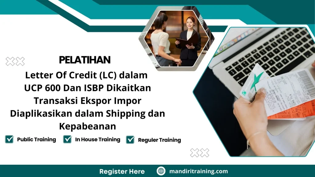 Pelatihan Letter Of Credit (Lc) Dalam Ucp 600 Dan Isbp Dikaitkan Transaksi Ekspor Impor Diaplikasikan Dalam Shipping Dan Kepabeanan