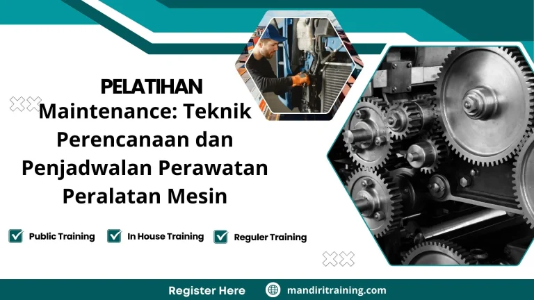 Pelatihan Maintenance: Teknik Perencanaan Dan Penjadwalan Perawatan Peralatan Mesin