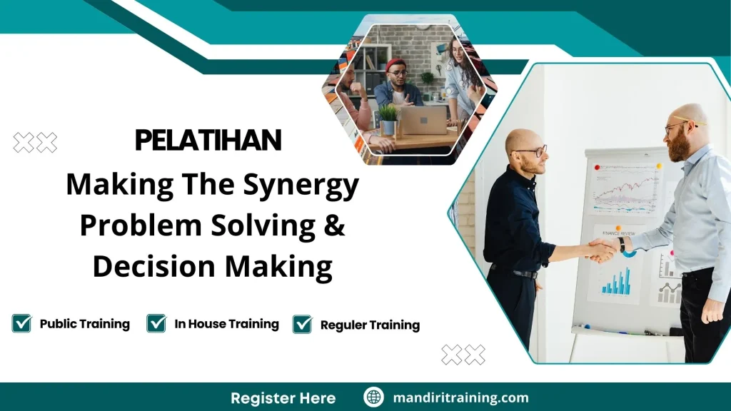 Pelatihan Making The Synergy Problem Solving & Decision Making