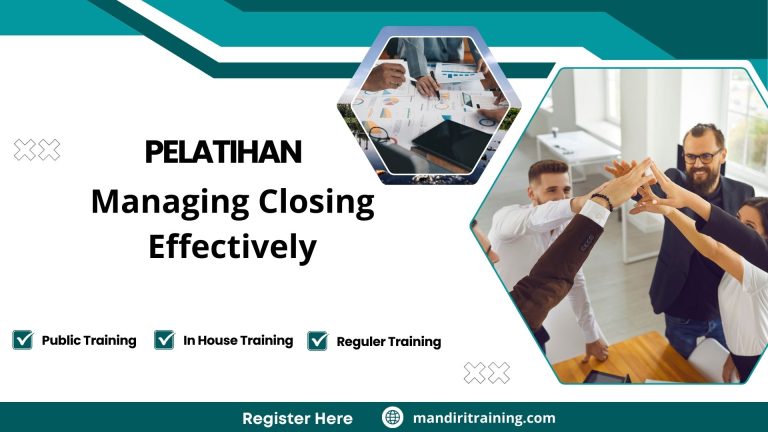 Pelatihan Managing Closing Effectively