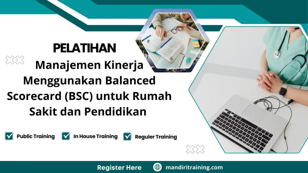 Pelatihan Manajemen Kinerja Menggunakan Balanced Scorecard (Bsc) Untuk Rumah Sakit Dan Pendidikan