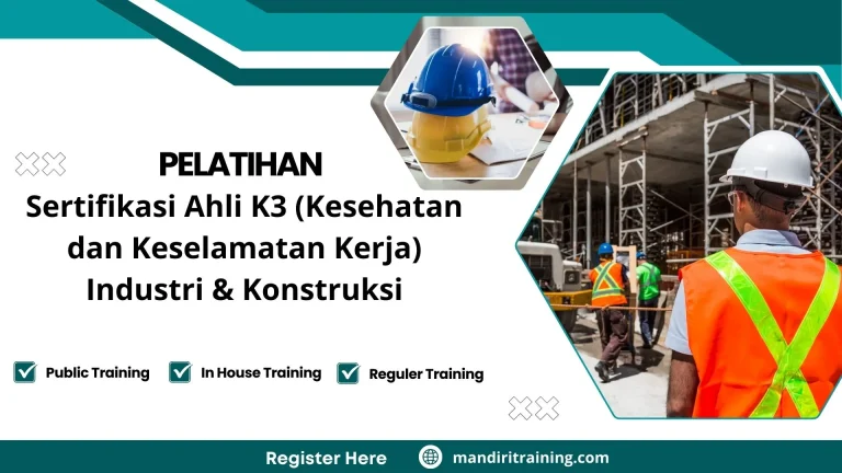 Pelatihan Sertifikasi Ahli K3 (Kesehatan Dan Keselamatan Kerja) Industri & Konstruksi
