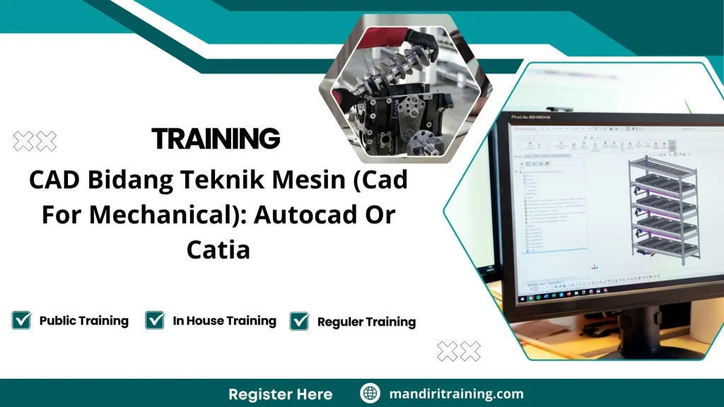 Training CAD Bidang Teknik Mesin (Cad For Mechanical): Autocad Or Catia